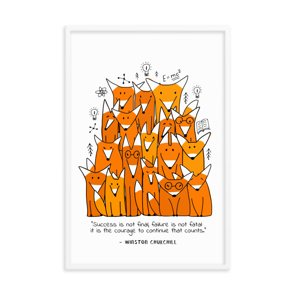 White Framed Poster 24" х 36" with Smart Foxes and science quote. "Success is not final, failure is not fatal it is the courage to continue that counts". - Winston Churchill.